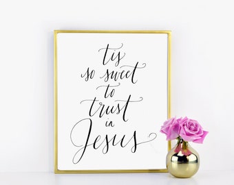 Tis So Sweet to Trust in Jesus / Encouraging Print / Hymn Printable /Written Calligraphy Print Digital Download Size 8 x 10