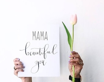 Mama Beautiful You Instant Digital Download for Mothers Day Gift / Handwritten Mama Print / Beautiful Mom / Inspiring Mama Gift