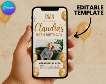 May include: A smartphone displays a birthday invitation template. The invitation reads "Shhh It's a Surprise Claudia's 60th Birthday." Gold balloons and confetti decorate the background. The template is editable.