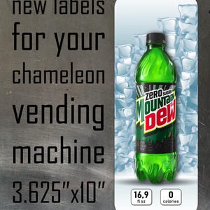 May include: A rectangular label for a vending machine measuring 3.625 inches by 10 inches, featuring a green Mountain Dew Zero Sugar bottle graphic against ice cubes, with text reading new labels for your chameleon vending machine 16.9 fl oz 0 calories.