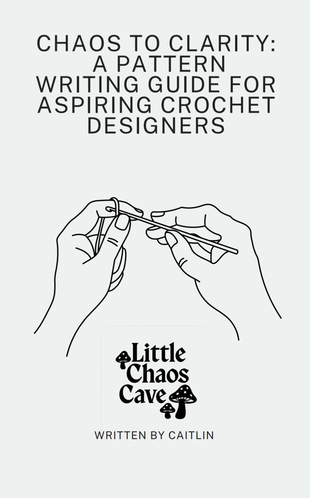 Chaos to Clarity: Crochet Pattern Writing Guide for Aspiring Designers ...