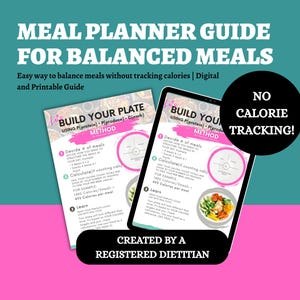 May include: A digital and printable meal planner guide for balanced meals. The guide, titled "Build Your Plate," uses a method to structure meals without calorie tracking. The image includes the text "No Calorie Tracking!" and "Created by a Registered Dietitian."