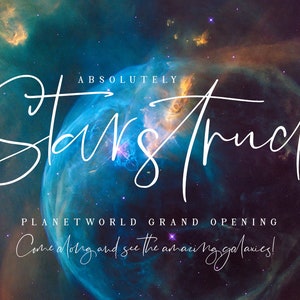 Puede incluir: Un fondo de nebulosa colorido con el texto "ABSOLUTELY STARSTRUCK PLANETWORLD GRAND OPENING Come along and see the amazing galaxies!" en fuente cursiva blanca.