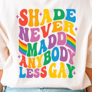 Shade Never Made Anybody Less Gay Shirt, Pride Month Gifts, LGBTQ Pride Sweatshirt, Pride Month Shirt, Funny LGBT Sweater, Gay Pride T-Shirt