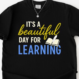 It’s a Beautiful Day for Learning Shirt, Teacher Shirt, Cute Teacher Gift, Back to School Tee, Teacher Appreciation, Motivational Classroom