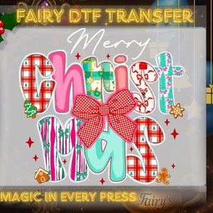 May include: A festive Christmas design featuring the words "Merry Christmas" in a vibrant, patterned font. The letters are adorned with plaid, stripes, and holiday motifs, with a prominent red bow. The design includes the text "Fairy DTF Transfer" and "Magic in Every Press Fairy's".
