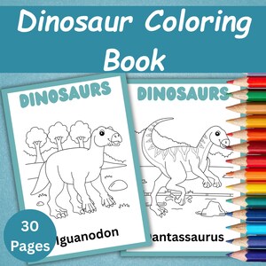 May include: A dinosaur coloring book with the text "Dinosaur Coloring Book" at the top. The book features line drawings of dinosaurs, including an Iguanodon and a Pantassaurus, with the word "Dinosaurs" at the top of each page. Colored pencils are arranged along the right side.