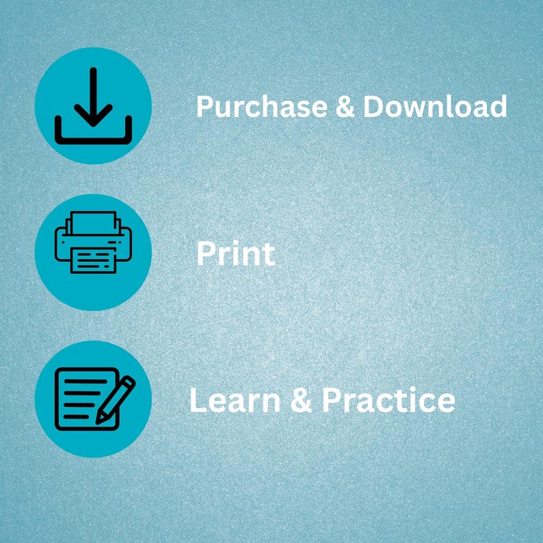 May include: A teal background with three circular icons and white text. The top icon is a downward arrow, with the text "Purchase & Download." The middle icon is a printer, with the text "Print." The bottom icon is a pencil and lines, with the text "Learn & Practice."