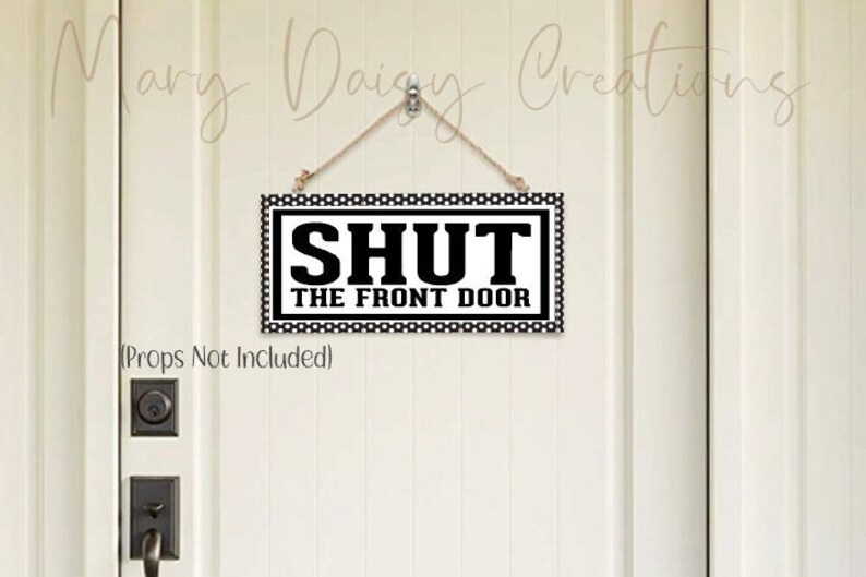 Shut the Front Door Home Decor Vinyl Decal Sticker Etsy