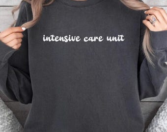 ICU Nurse Shirt, ICU Sweatshirt, Intensive Care Sweatshirt, Icu Sweater, Registered Nurse, RN Shirt, Nurse Shirts, Gift For Nurse,Nurse Gift