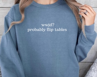 Chemise chrétienne drôle, WWJD probablement Flip Tables, t-shirt chrétien sarcastique couleurs confort, t-shirt Jésus, t-shirt graphique drôle de foi, vintage