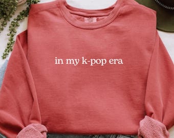 Comfort Colors® In My Kpop Era fantröja, flickvän Kpop-tröja, koreansk modepresent, födelsedagspresent till Kpop-älskare eller partisk vän