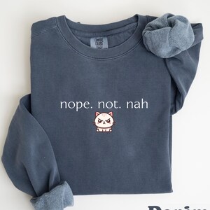 Nope Not Nah Cat Sweatshirt, Funny Cat Lover Shirt, Cute Cat Gift for Her or Him, Cozy Pet Lover Sweater, Cat Mom or Dad Humor Clothing