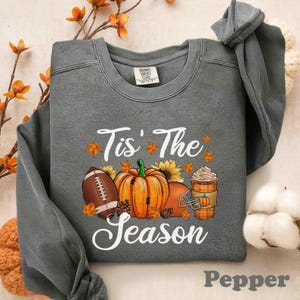 Tis The Season Fall Sweatshirt, Pumpkin Spice Latte Shirt, Football Autumn Tee, Cozy Thanksgiving Shirt, Comfort Colors Fall Outfit