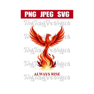 May include: A vibrant illustration of a phoenix rising from flames, rendered in shades of red, orange, and yellow. The image includes the text "ALWAYS RISE" and file type options "PNG JPEG SVG".