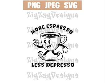 More Espresso Less Depresso, SVG, PNG, JPEG. Instant digital download.