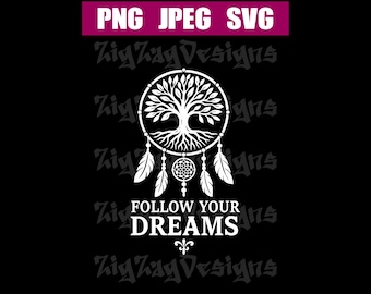 Follow Your Dreams, SVG, PNG, JPEG. Instant digital download.