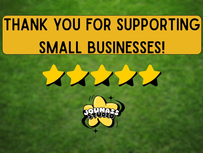 Może przedstawiać: Ż&oacute;łty baner z tekstem "THANK YOU FOR SUPPORTING SMALL BUSINESSES!" na zielonym tle. Pięć ż&oacute;łtych gwiazd znajduje się pod banerem. Pod gwiazdami znajduje się ż&oacute;łte logo kresk&oacute;wkowe z tekstem "JOUNASS STUDIO".