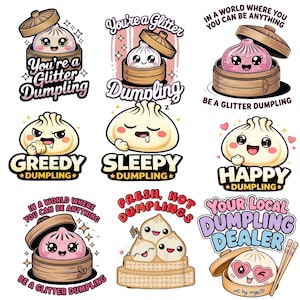 May include: A collection of nine cartoon stickers featuring anthropomorphic dumplings with various expressions and text including You're a Glitter Dumpling, Greedy Dumpling, Sleepy Dumpling, Happy Dumpling, Fresh Hot Dumplings, and Your Local Dumpling Dealer.