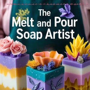May include: Colorful, layered soap bars with floral and leaf accents. The soaps are in shades of pink, white, yellow, teal, and purple. The text "The Melt and Pour Soap Artist" is visible in the background.