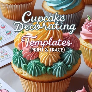 May include: An assortment of cupcakes with colorful frosting. The cupcakes have white, yellow, pink, and blue frosting. The image also includes the text "Cupcake Decorating Templates (Print & Trace)".