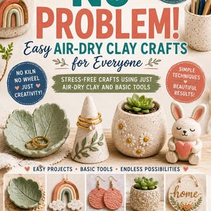 May include: A book cover titled No Kiln, No Problem! Easy Air-Dry Clay Crafts for Everyone. The cover features text, illustrations of clay projects like a leaf dish, ring cone, daisy planter, and bunny figurine, plus smaller project photos.