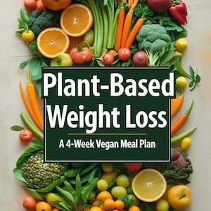 May include: A colourful display of fresh fruit and vegetables, such as oranges, carrots, broccoli, and tomatoes, surrounds the text "Plant-Based Weight Loss: A 4-Week Vegan Meal Plan."