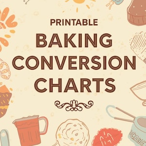Könnte beinhalten: Druckbare Backumrechnungstabellen mit Illustrationen von Backwerkzeugen und Zutaten. Der Text "PRINTABLE BAKING CONVERSION CHARTS" ist in brauner, fetter Schrift. Das Bild hat eine warme, einladende Farbpalette.