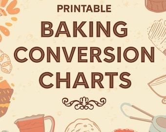 May include: Printable baking conversion charts with illustrations of baking tools and ingredients. The text "PRINTABLE BAKING CONVERSION CHARTS" is in a brown, bold font. The image has a warm, inviting color palette.