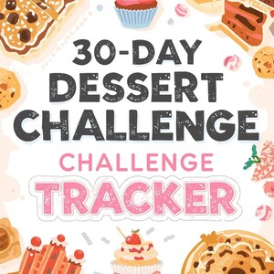 May include: A colorful illustration featuring various desserts like donuts, cupcakes, and cookies. The text "30-DAY DESSERT CHALLENGE TRACKER" is prominently displayed. The image is designed to track a dessert challenge.