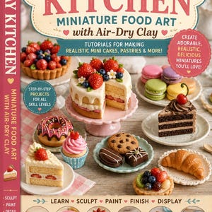 Miniature Food Art Book: Air-Dry Clay, Dollhouse Crafts
