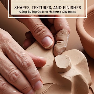 May include: Hands shaping air-dry clay, with text reading "Getting Started With Air-Dry Clay." The image shows a step-by-step guide to mastering clay basics, focusing on shapes, textures, and finishes. The clay is a light brown color.