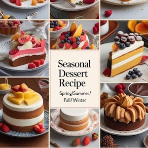 May include: A collage of various layered cakes and desserts, each adorned with fresh fruits like raspberries, strawberries, and mangoes. The image includes a text overlay that reads "Seasonal Dessert Recipe" with the seasons Spring/Summer/Fall/Winter.