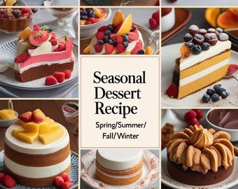 May include: A collage of various layered cakes and desserts, each adorned with fresh fruits like raspberries, strawberries, and mangoes. The image includes a text overlay that reads "Seasonal Dessert Recipe" with the seasons Spring/Summer/Fall/Winter.