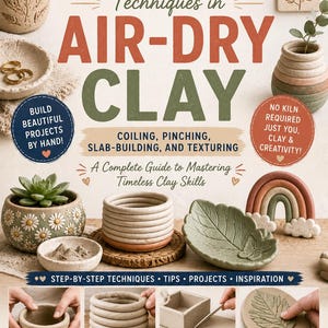 Può includere: Una copertina di libro intitolata Hand-Building Techniques in Air-Dry Clay che mostra vari progetti in argilla come un vaso per piante grasse, un arcobaleno e un piatto a forma di foglia. Include foto passo-passo di tecniche di modellazione.