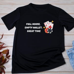 Volles Haus leere Brieftasche großartige Zeit-Poker-Hemd witziges Glücksspiel-Grafik-T-Stück Geschenk für Gamer, Kasino-Enthusiasten, Poker-Nacht,