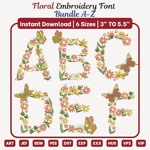 May include: Floral embroidery font bundle A-Z, featuring letters A through F. Each letter is adorned with floral and butterfly designs. The image includes the text "Instant Download | 6 Sizes | 3" TO 5.5"" and various file format abbreviations.