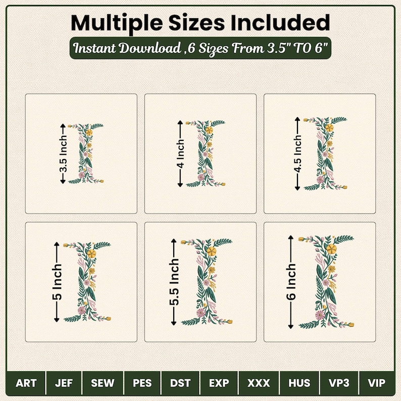 Multiple sizes included - floral embroidery font instant download. Six size comparison chart showing botanical letter I in all sizes: 3.5 inch, 4 inch, 4.5 inch, 5 inch, 5.5 inch and 6 inch. Each letter features teal green vines, golden yellow and pink blooms on cream linen. Formats: ART JEF SEW PES DST EXP XXX HUS VP3 VIP.