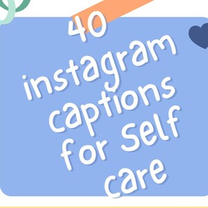 May include: A cheerful graphic featuring the text "40 instagram captions for Self care" on a blue square, and "PACK #1" on a pink circle. The design includes hearts, flowers, and decorative tape.