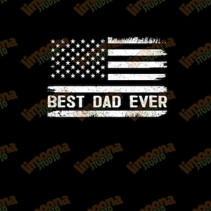 Best Dad Ever US Flag PNG Design for T-shirts – Fathers Day Gift, Dad & Dad Gifts from Son And Daughter, Patriotic PNG, Digital Download