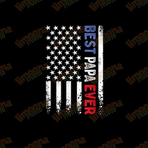 Best Papa Ever PNG Design for T-shirts – Patriotic US Flag, Father’s Day Gift, Dad & Papa Halloween Christmas, Birthday, Digital Download