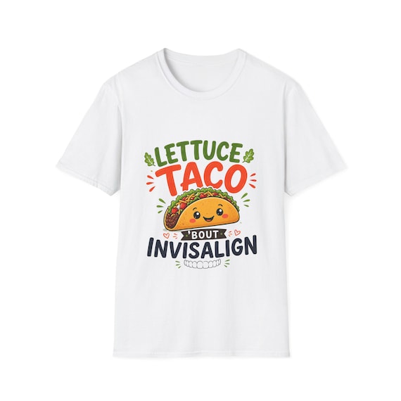 Lettuce Taco About Invisalign T-Shirt | Funny Dental Orthodontist Tee
