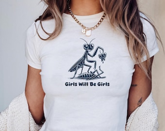 Baby Tee Girls Will Be Girls Shirt, Crop Top Y2K Praying Mantis Tee, Insect Lover, Funny Insect Shirt, Entomologist, Bug Lover, Insect Tee