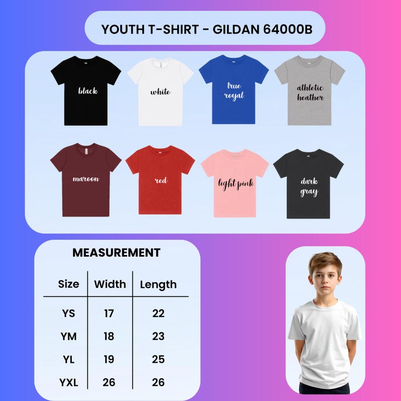 May include: A Gildan 64000B youth t-shirt color chart featuring eight shirts in black, white, true royal, athletic heather, maroon, red, light pink, and dark gray. A measurement table lists widths and lengths in inches for sizes YS to YXL, alongside a photo of a child wearing a white t-shirt.