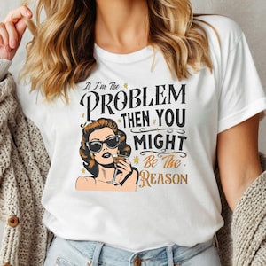 Als ik het probleem ben, dan ben jij misschien de reden Shirt, western sweater, retro T-shirt, shirt countrymuziek, concertshirt, esthetisch T-shirt