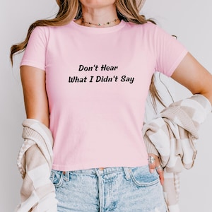 Don&#39;t Hear What I Didn&#39;t Say Baby Tee, Autism Crop Top, Autism Love on the Spectrum y2k Shirt, Mental Health Baby Tee, Awareness Shirt