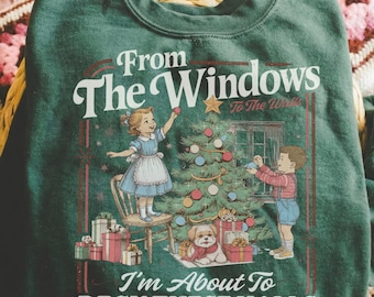 Funny Christmas Sweatshirt: From The Windows to the Walls I'm About to Deck These Halls Tee Shirt, Womens Holiday Party Hoodie, Xmas Gift