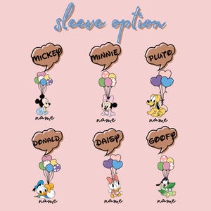 May include: A pink graphic featuring Disney characters Mickey, Minnie, Pluto, Donald, Daisy, and Goofy, each holding balloons. The text "sleeve option" is at the top. Each character has a speech bubble with their name and a space for a name.