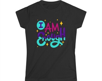 I Am Enough Women's Softstyle Tee - Self-Love Shirt, Inspirational Gift, Empowerment Tee, Positive Affirmation, Casual Wear