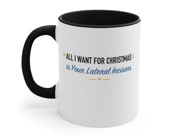 Black Accent Mug – All I Want for Christmas is Your Lateral Incisors